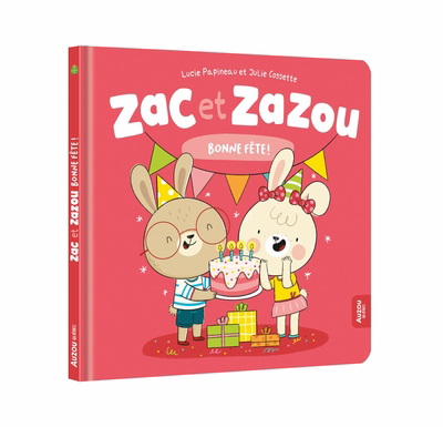 Zac et Zazou- Bonne fête ! | Papineau, Lucie