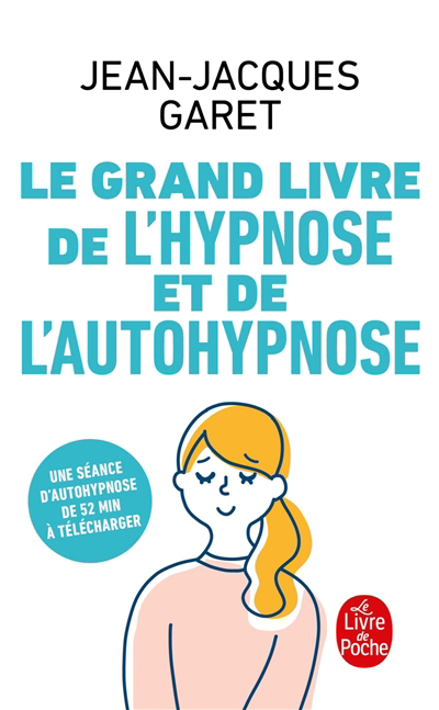 Grand livre de l'hypnose et de l'autohypnose (Le) | Garet, Jean-Jacques