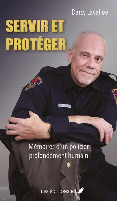 Servir et protéger : mémoires d'un policier profondément humain | Lavallée, Darcy