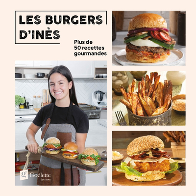 burgers d'Inès : plus de 50 recettes gourmandes (Les) | Gauthier, Inès