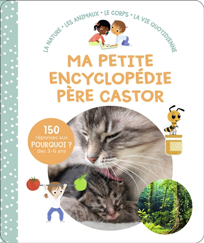 Ma petite encyclopédie Père Castor : la nature, les animaux, le corps, la vie quotidienne | Nanteuil, Sophie