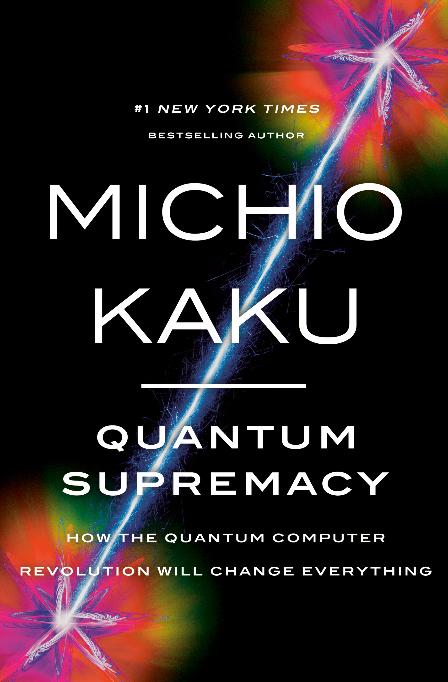 Quantum Supremacy : How the Quantum Computer Revolution Will Change Everything | Kaku, Michio