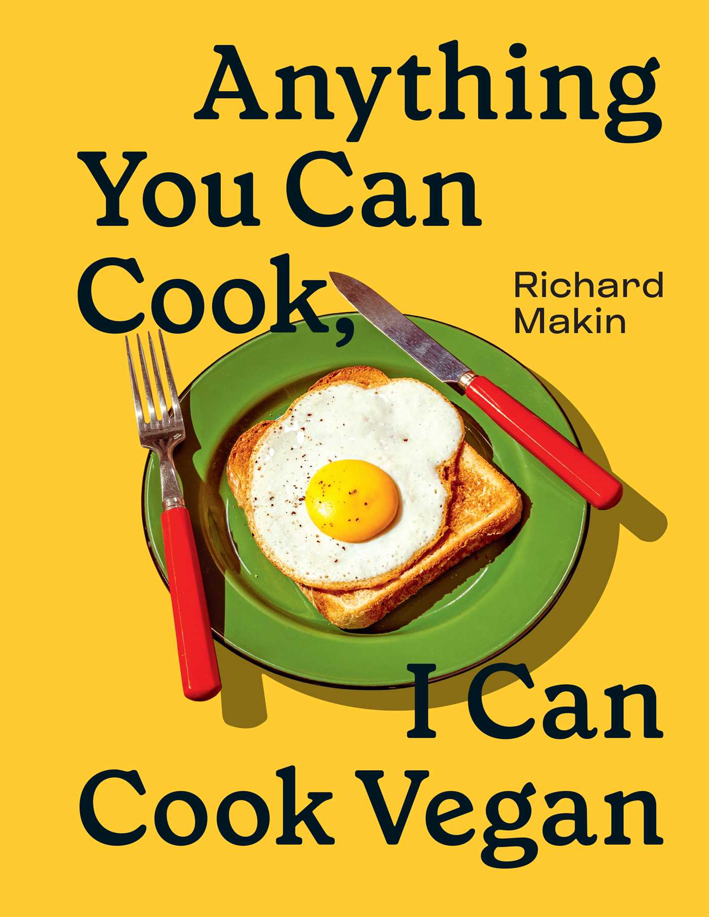 Anything You Can Cook, I Can Cook Vegan | Makin, Richard