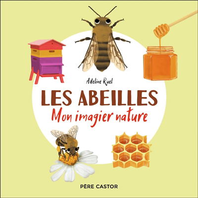 abeilles (Les): Mon imagier nature | Ruel, Adeline