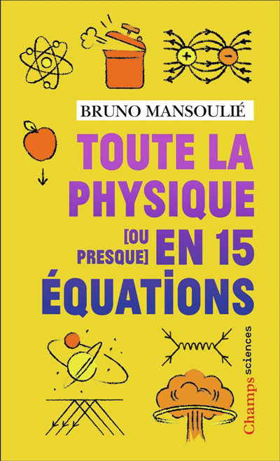 Toute la physique (ou presque) en 15 équations | Mansoulié, Bruno
