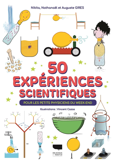 50 expériences scientifiques pour les petits physiciens du week-end | Gires, Nikita