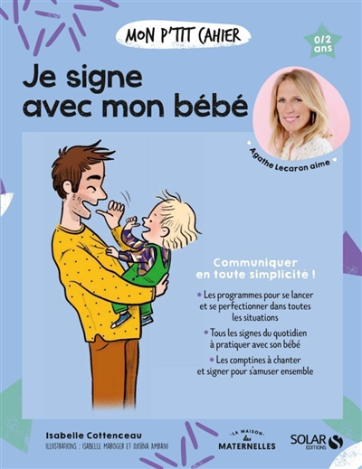 Mon p'tit cahier je signe avec mon bébé : communiquer en toute simplicité ! : 0-2 ans | Cottenceau, Isabelle
