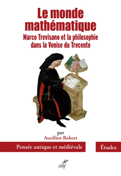 monde mathématique (Le): Marco Trevisano et la philosophie dans la Venise du Trecento  | Robert, Aurélien