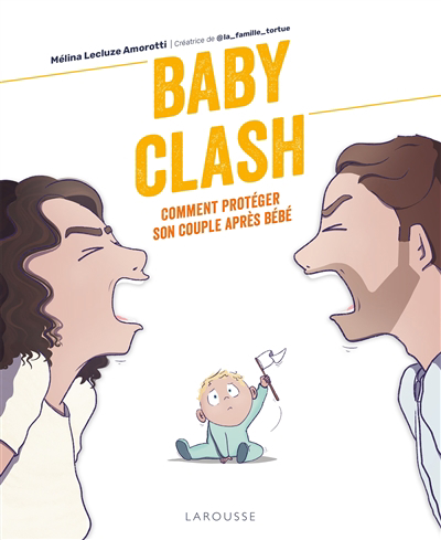 Baby clash : comment protéger son couple après bébé | Lecluze Amorotti, Mélina
