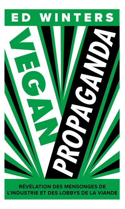 Vegan propaganda : révélation des mensonges de l'industrie et des lobbys de la viande | Winters, Ed