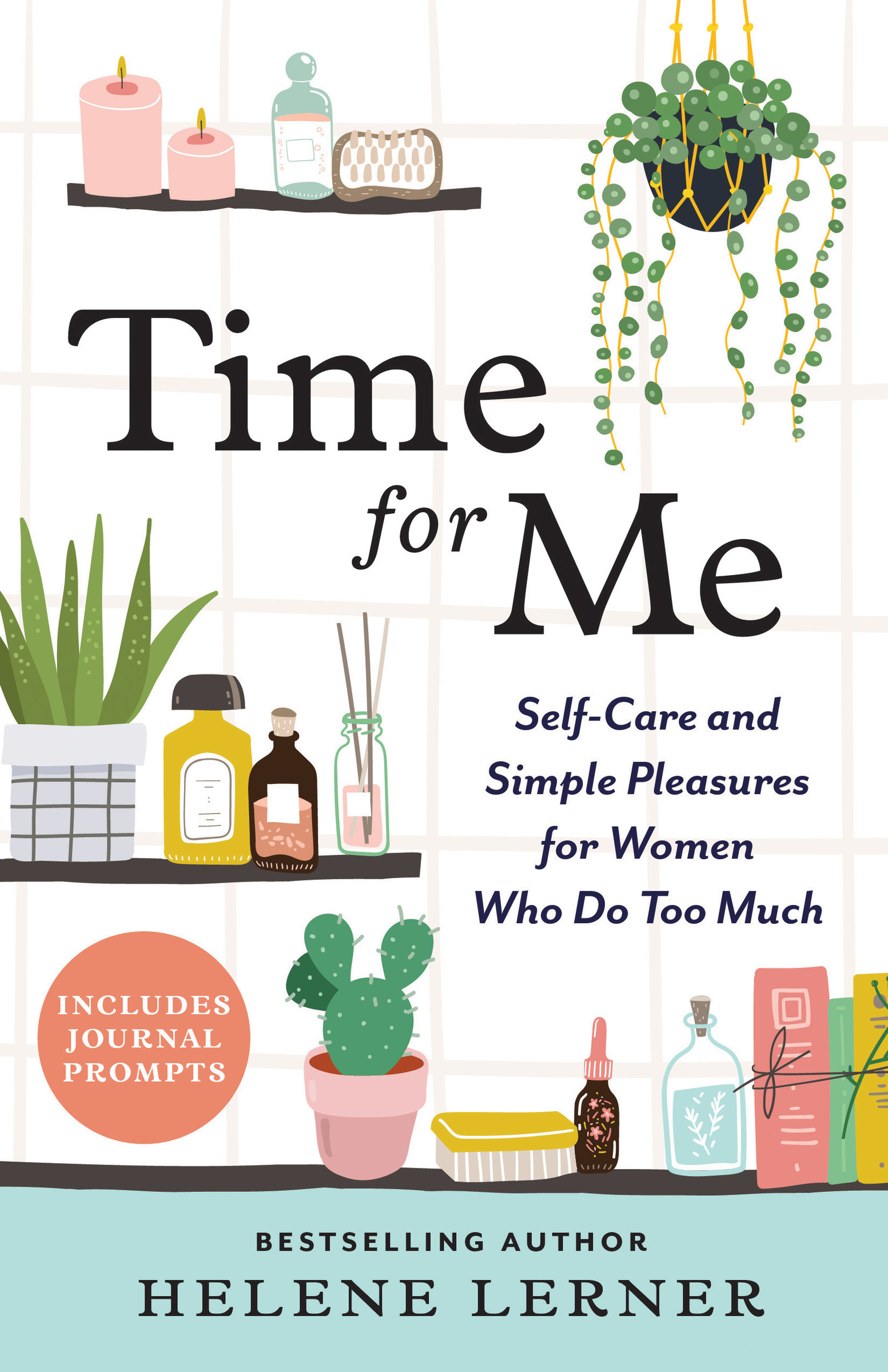 Time for Me : Self Care and Simple Pleasures for Women Who Do Too Much | Lerner, Helene