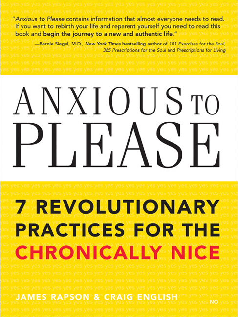 Anxious to Please : 7 Revolutionary Practices for the Chronically Nice | English, Craig