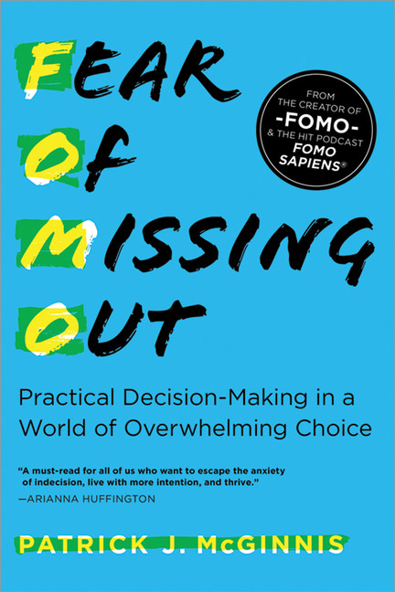 Fear of Missing Out : Practical Decision-Making in a World of Overwhelming Choice | McGinnis, Patrick J.