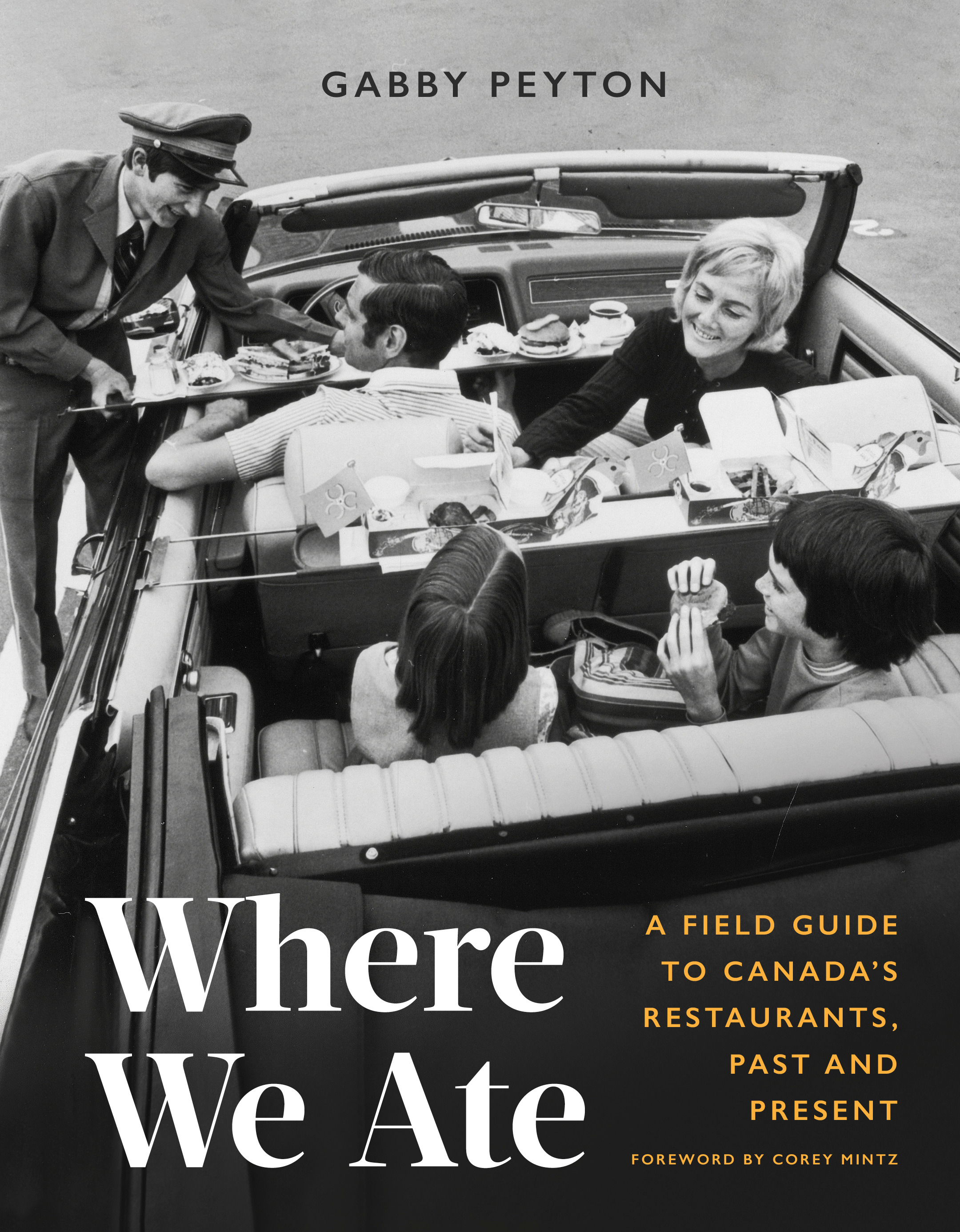 Where We Ate : A Field Guide to Canada's Restaurants, Past and Present | Peyton, Gabby