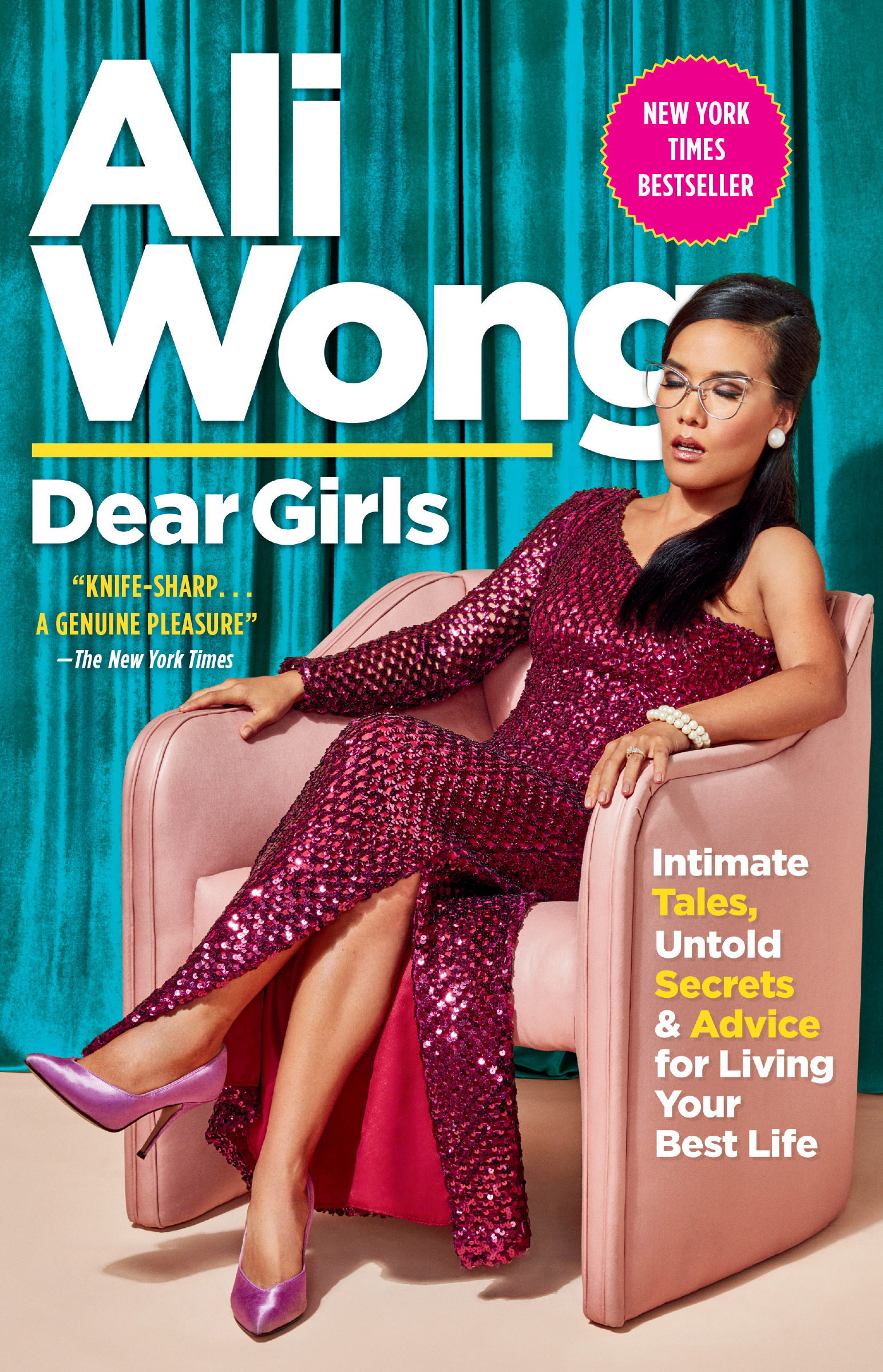 Dear Girls : Intimate Tales, Untold Secrets & Advice for Living Your Best Life | Wong, Ali