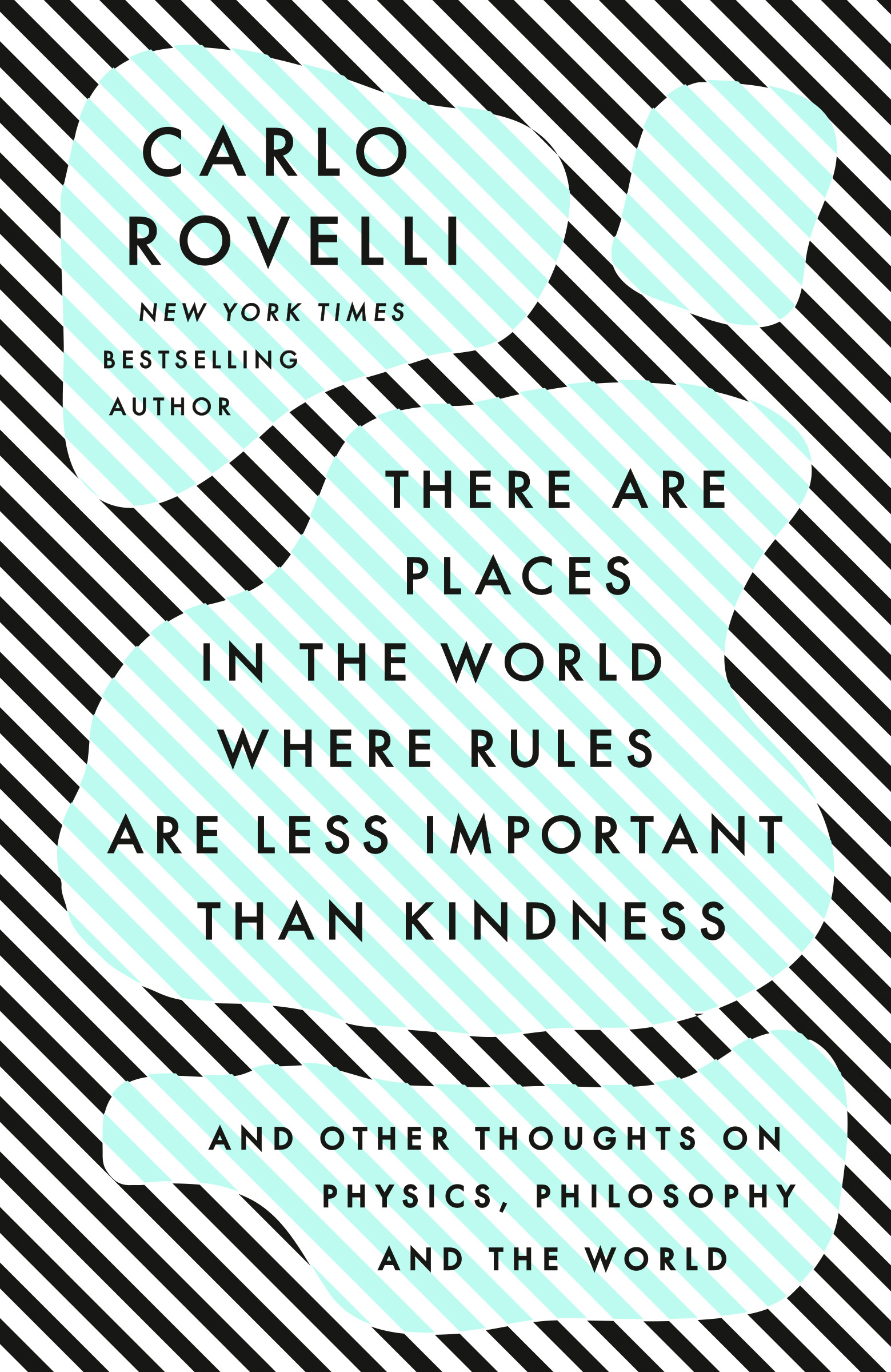 There Are Places in the World Where Rules Are Less Important Than Kindness : And Other Thoughts on Physics, Philosophy and the World | Rovelli, Carlo