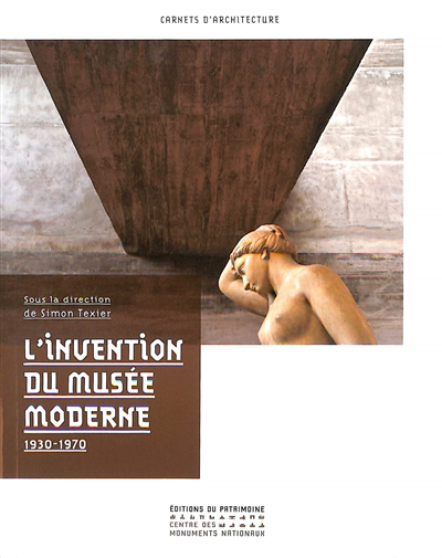 L'invention du musée moderne : 1930-1970 | Texier, Simon