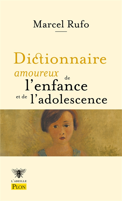 Dictionnaire amoureux de l'enfance et de l'adolescence | Rufo, Marcel