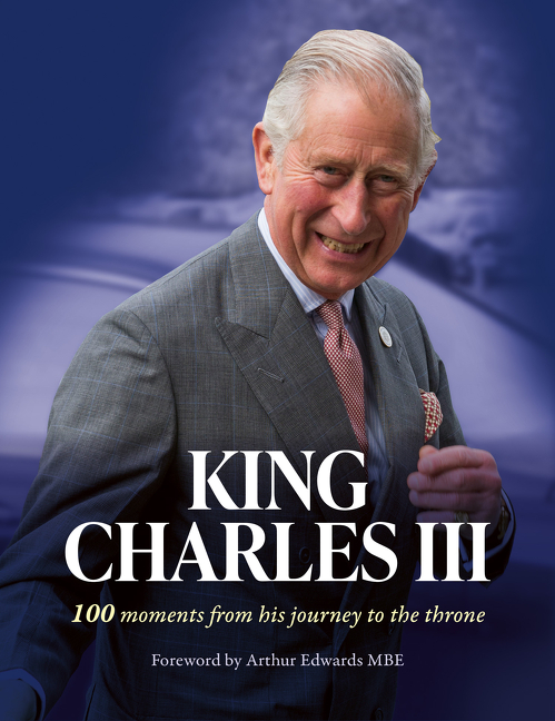 King Charles III: 100 moments from his journey to the throne | Edwards, Arthur