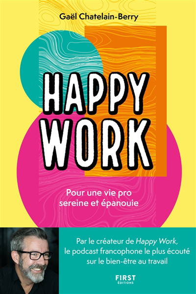 Happy work : pour une vie pro sereine et épanouie | Chatelain-Berry, Gaël