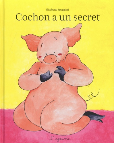 Cochon a un secret | Spaggiari, Elisabetta
