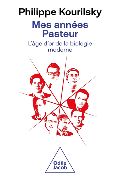 Mes années Pasteur : l'âge d'or de la biologie moderne | Kourilsky, Philippe