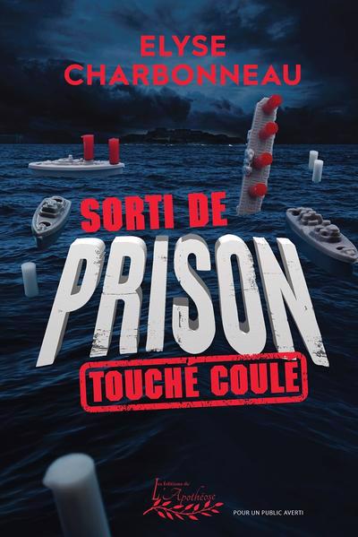 Sorti de prison : Touché, coulé... | Charbonneau, Elyse