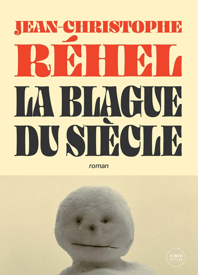 Blague du siècle (La) | Réhel, Jean-Christophe (Auteur)