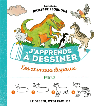 J'apprends à dessiner les animaux disparus : la méthode Philippe Legendre | Legendre, Philippe
