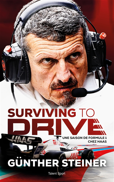 Surviving to drive : une saison de Formule 1 chez Haas | Steiner, Günther