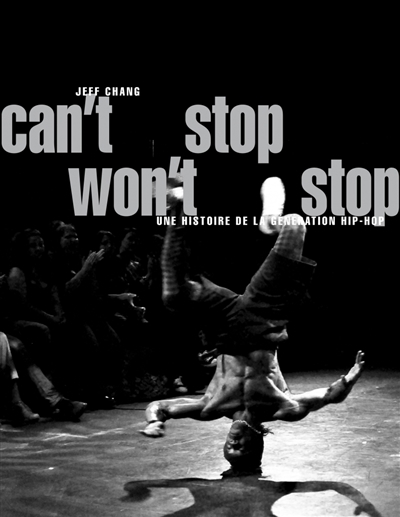 Can't stop, won't stop : une histoire de la génération hip-hop | Chang, Jeff
