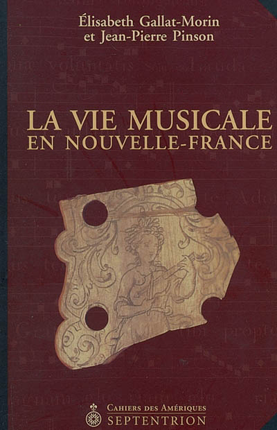vie musicale en Nouvelle-France (La) | Gallat-Morin, Élisabeth