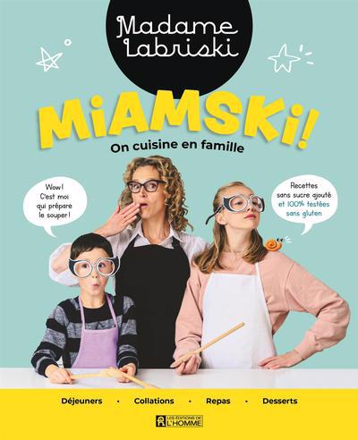 Miamski ! : on cuisine en famille | Labriski