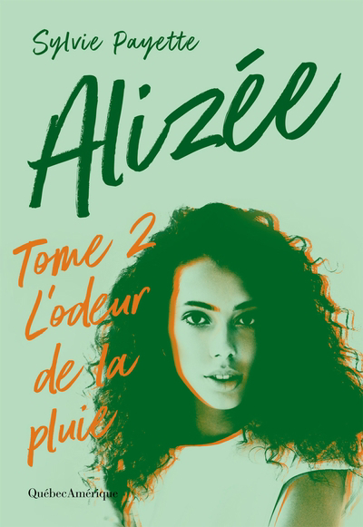 Alizée T.02 - L'odeur de la pluie | Payette, Sylvie