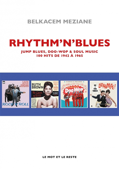 Rhythm'n'blues : jump blues, doo wop & soul music : 100 hits de 1942 à 1965 | Meziane, Belkacem