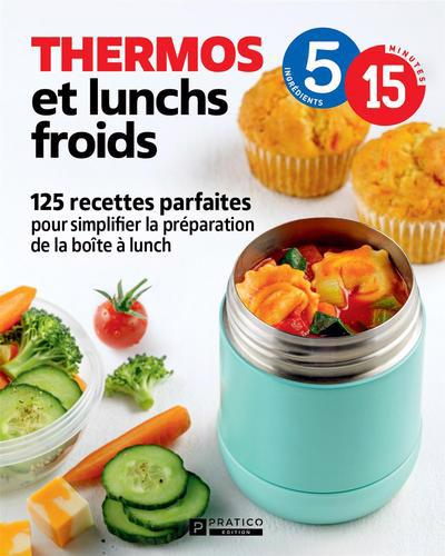 Thermos et lunchs froids : 125 recettes parfaites pour simplifier la préparation de la boîte à lunch | 