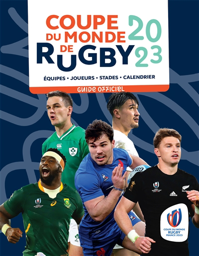 Coupe du monde de rugby 2023 : équipes, joueurs, stades, calendrier : le guide officiel | Kallenbrunn, Philippe (Auteur) | Letort, Grégory (Auteur)