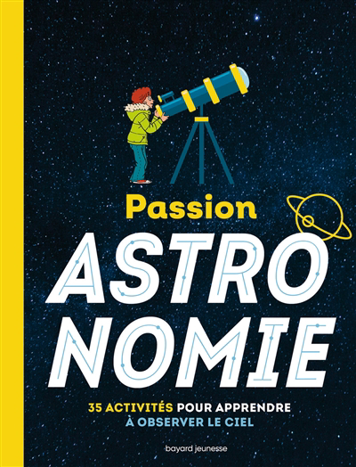 Passion astronomie : 35 activités pour apprendre à observer le ciel | Wendling, Milène (Auteur) | Wendling, Amélie (Auteur) | Bazin, Denise (Illustrateur)