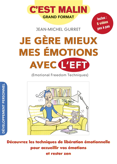 Je gère mieux mes émotions avec l'EFT | Gurret, Jean-Michel (Auteur)