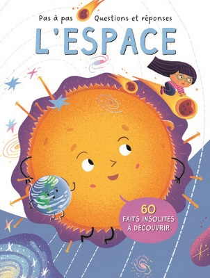 L'espace : 60 faits insolites à découvrir | Neville, Joanna (Auteur) | Stebleva, Victoria (Illustrateur)