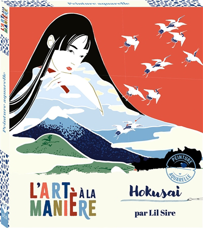 Hokusai : peinture aquarelle | Sire, Lil (Auteur)