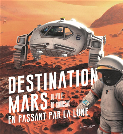 Destination Mars en passant par la Lune | Goursac, Olivier (Auteur)