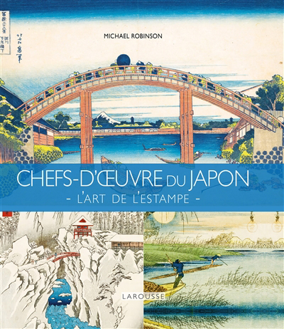 Chefs-d'oeuvre du Japon : l'art de l'estampe | Robinson, Michael (Auteur)