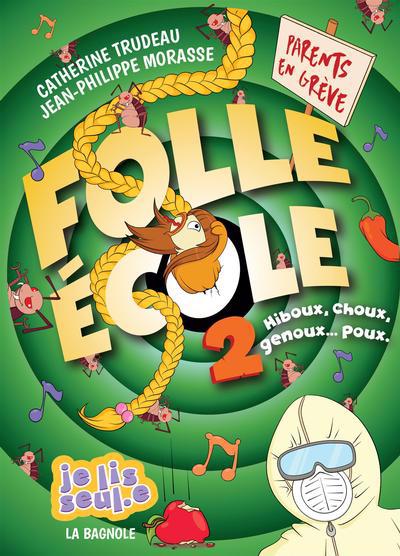 Folle École T.02 - Hiboux, choux, genoux… poux. | Trudeau, Catherine (Auteur) | Morasse, Jean-Philippe (Illustrateur)