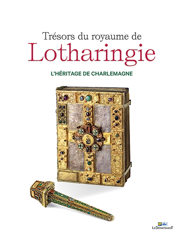 Trésors du royaume de Lotharingie : l'héritage de Charlemagne | 