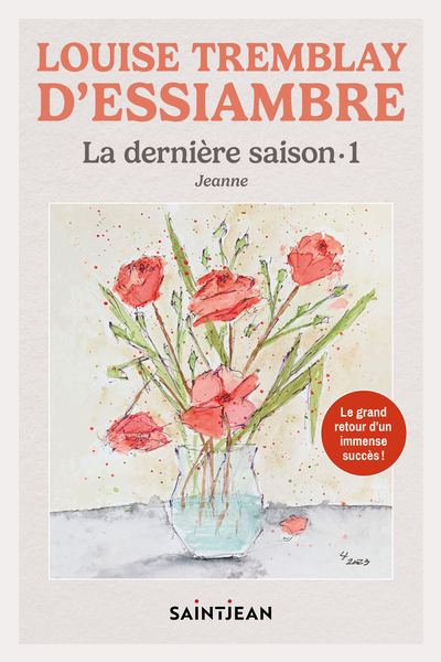 La dernière saison T.01 - Jeanne | Tremblay-D'Essiambre, Louise (Auteur)