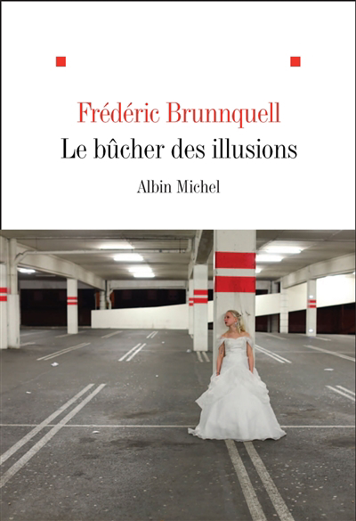 bûcher des illusions (Le) | Brunnquell, Frédéric (Auteur)