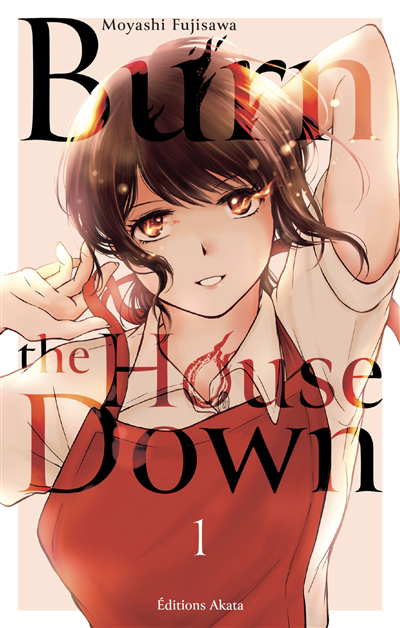 Burn the house down T.01 | Fujisawa, Moyashi (Auteur)
