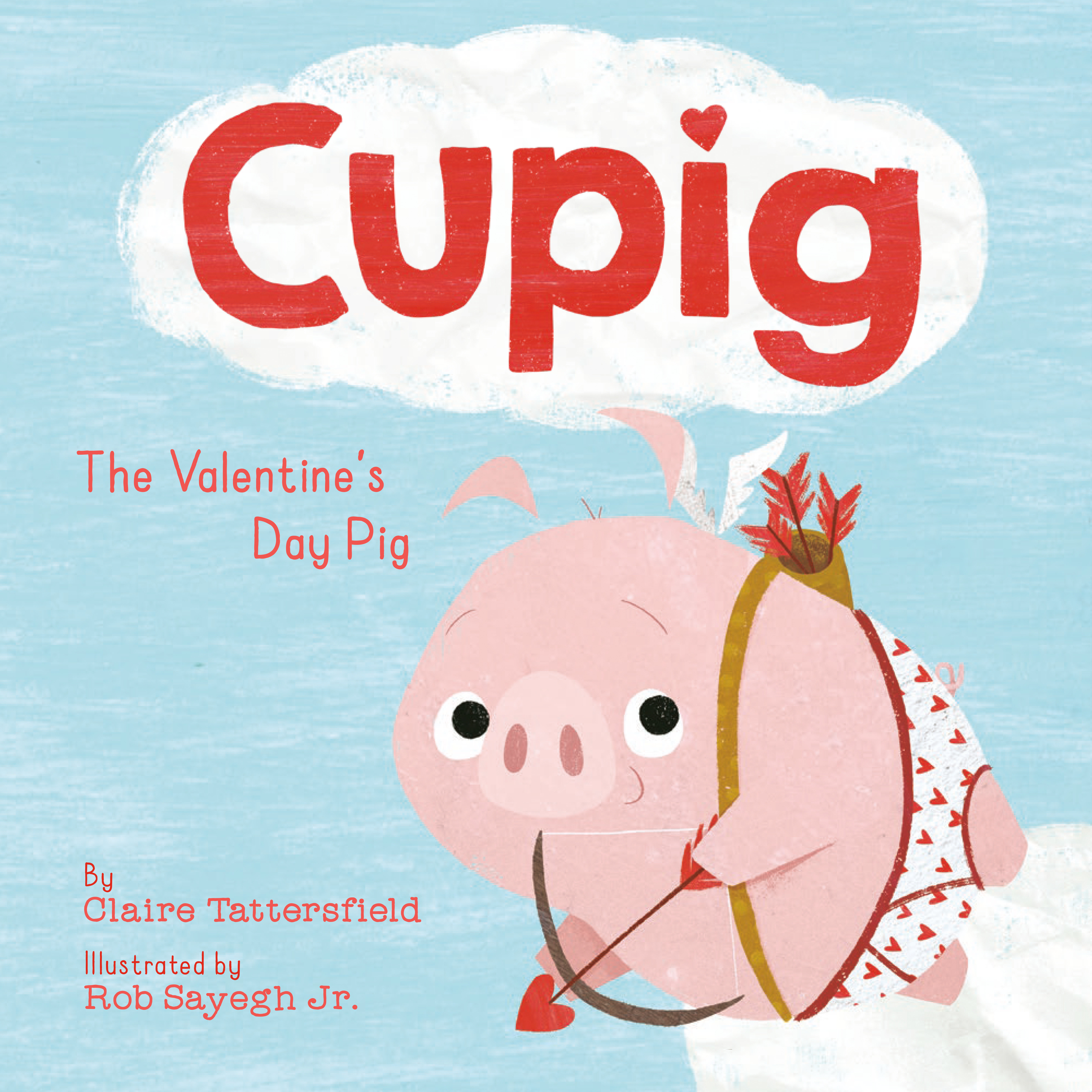 Cupig : The Valentine's Day Pig | Tattersfield, Claire (Auteur) | Sayegh, Rob (Illustrateur)