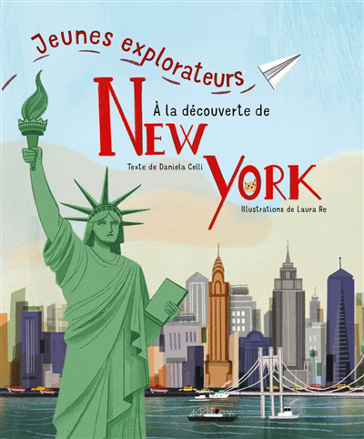 Jeunes explorateurs à la découverte de New York | Celli, Daniela (Auteur) | Re, Laura (Illustrateur)